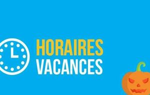 Horaires d'ouverture - Vacances de la Toussaint