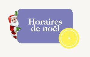 Horaires d'ouverture - Vacances de noël